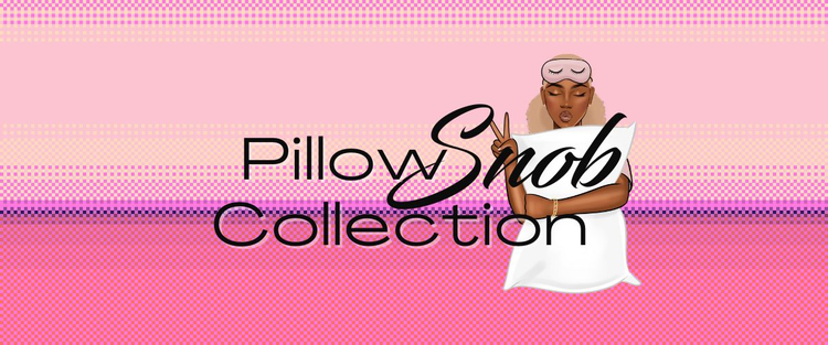 Pillow Snob Collection