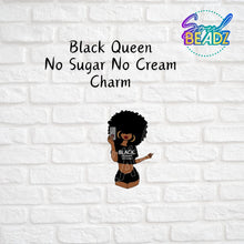 Load image into Gallery viewer, Black Queen -  No Sugar No Cream Charm