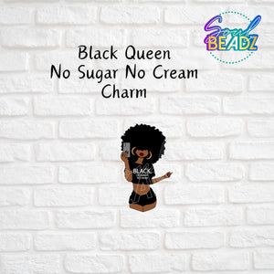 Black Queen -  No Sugar No Cream Charm